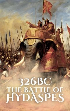 326BC: The Battle of Hydaspes (Epic Battles of History) (eBook, ePUB) - Holland, Anthony