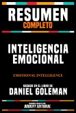 Resumen Completo - Inteligencia Emocional (Emotional Intelligence) - Basado En El Libro De Daniel Goleman (eBook, ePUB)