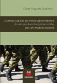 Controle judicial do mérito administrativo do ato punitivo disciplinar militar por um modelo racional (eBook, ePUB)