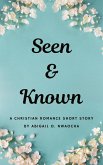 Seen and Known - A YA Christian Romance Short Story (Christian Romance Short Stories) (eBook, ePUB)