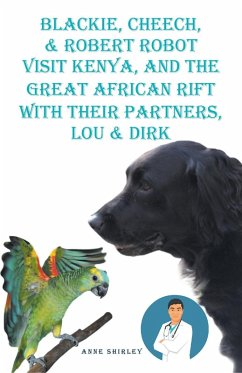 Cover Blackie, Cheech, & Robert Robot visit Kenya, Africa with Their partners, Lou & DIRK (eBook, ePUB)