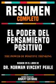 Resumen Completo - El Poder Del Pensamiento Positivo (The Power Of Positive Thinking) - Basado En El Libro Del Dr. Norman Vincent Peale (eBook, ePUB)