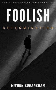 Foolish Determination (eBook, ePUB) - Sudarshan, Mithun