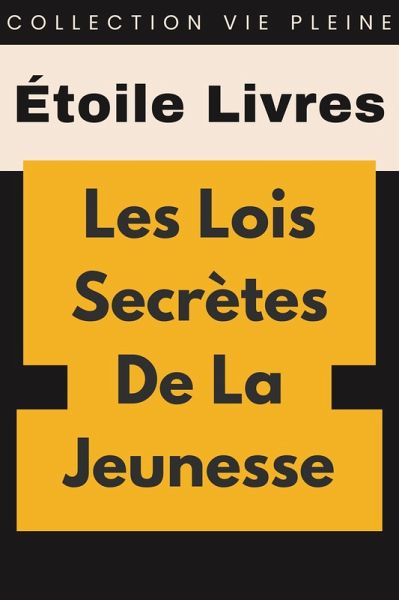 Les Lois Secrètes De La Jeunesse (Collection Vie Pleine, #13) (eBook, ePUB) Les Lois Secrètes De La Jeunesse (Collection Vie Pleine, #13) (eBook, ePUB)