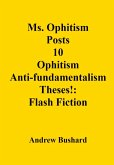 Ms. Ophitism Posts 10 Ophitism Anti-fundamentalism Theses!: Flash Fiction (eBook, ePUB)