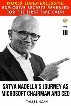 Satya Nadella's Journey as Microsoft Chairman and CEO: Volume III (Journeys, #3) (eBook, ePUB) - Lingam, Tali J