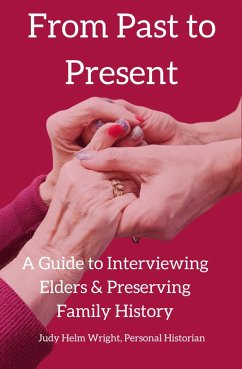 From Past to Present: A Guide to Interviewing Elders & Preserving Family History (eBook, ePUB) - Wright, Judy Helm