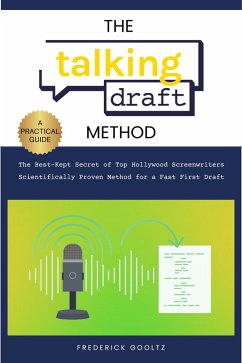 The Talking Draft Method: Hollywood's Secret for a Fast First Draft (eBook, ePUB) - Gooltz, Frederick