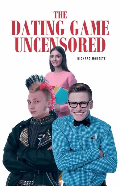 The Dating Game Uncensored (eBook, ePUB) The Dating Game Uncensored (eBook, ePUB)
