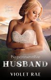The Possessive Husband (Possessive Hearts, #3) (eBook, ePUB) The Possessive Husband (Possessive Hearts, #3) (eBook, ePUB)
