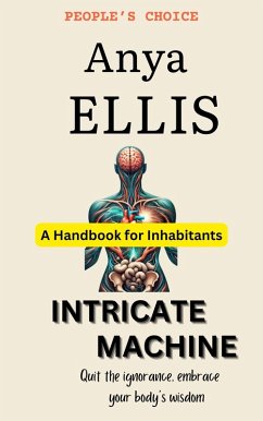 Intricate Machine - A User's Guide to the Human Body (eBook, ePUB) - Ellis, Anya