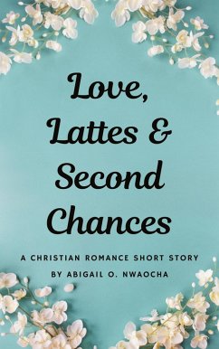Cover Love, Lattes, and Second Chances - A Sweet Christian Romance Short Story (Christian Romance Short Stories) (eBook, ePUB)