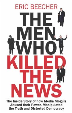 The Men Who Killed the News (eBook, ePUB) - Beecher, Eric