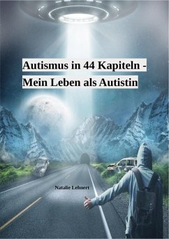Autismus in 44 Kapiteln - Mein Leben als Autistin (eBook, ePUB) - Lehnert, Natalie