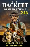 Gunlock und der Eisenbahnmarshal: Pete Hackett Western Edition 246 (eBook, ePUB) Gunlock und der Eisenbahnmarshal: Pete Hackett Western Edition 246 (eBook, ePUB)