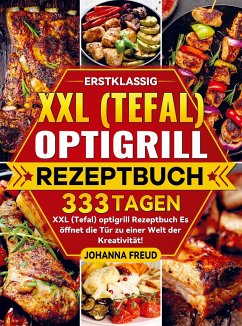 Erstklassig XXL (Tefal) optigrill Rezeptbuch - Freud, Johanna