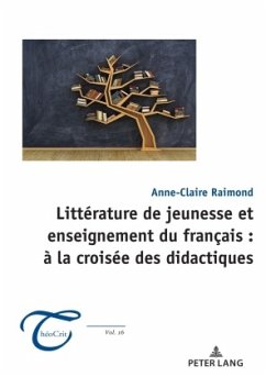 Littérature de jeunesse et enseignement du français : à la croisée des didactiques - Raimond, Anne-Claire