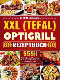 Deluxe-Ausgabe XXL (Tefal) optigrill Rezeptbuch - Anna Amsel