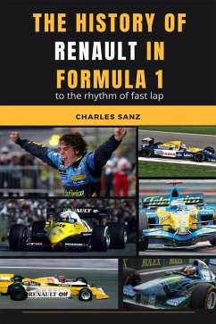 The History of Renault in Formula 1 to the Rhythm of Fast Lap (eBook, ePUB) - Sanz, Charles