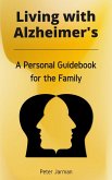 Living with Alzheimer's - A Personal Guidebook for the Family (eBook, ePUB)