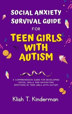 Social Anxiety Survival Guide for Teen Girls with Autism (eBook, ePUB) - Kinderman, Klish T.