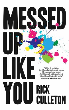 Messed Up Like You: How ADHD and Anxiety Didn't Stop Me From Becoming a Successful Entrepreneur (eBook, ePUB) - Culleton, Rick