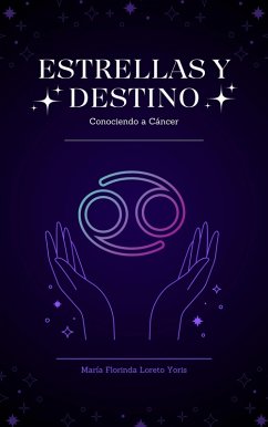 Estrellas y Destino: Conociendo a Cáncer (eBook, ePUB) - Yoris, Maria Florinda Loreto