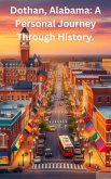 Dothan, Alabama: A Personal Journey Through History. (eBook, ePUB)