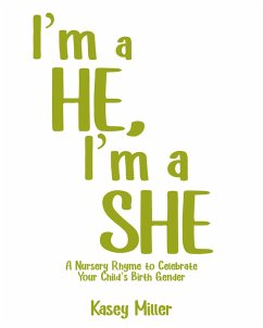 I'm a HE, I'm a SHE (eBook, ePUB) - Miller, Kasey