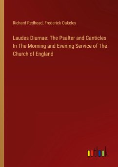 Laudes Diurnae: The Psalter and Canticles In The Morning and Evening Service of The Church of England - Redhead, Richard; Oakeley, Frederick