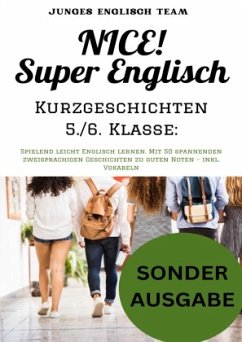 NICE! Super Englisch Kurzgeschichten 5./6. Klasse: Spielend leicht Englisch lernen. Mit 50 spannenden zweisprachigen Ges - Team, Junges Englisch