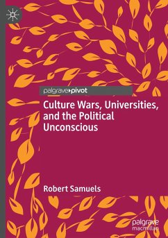 Culture Wars, Universities, and the Political Unconscious - Samuels, Robert