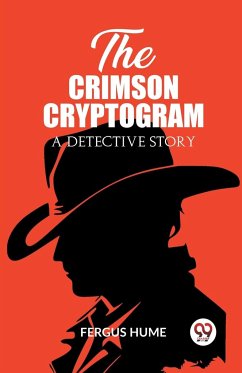 The Crimson Cryptogram A Detective Story - Hume, Fergus