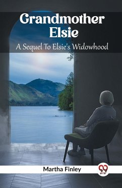 Grandmother Elsie A Sequel To Elsie's Widowhood - Finley, Martha