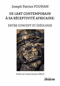 DE L¿ART CONTEMPORAIN À SA RÉCEPTIVITÉ AFRICAINE : ENTRE CONCEPT ET IDÉOLOGIE - FOUMAN, Joseph Patrice