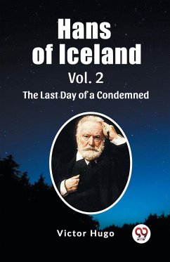 Hans of Iceland Vol. 2 The Last Day of a Condemned - Hugo, Victor