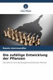 Die zufällige Entwicklung der Pflanzen