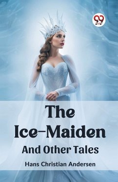The Ice-Maiden And Other Tales - Christian Andersen, Hans