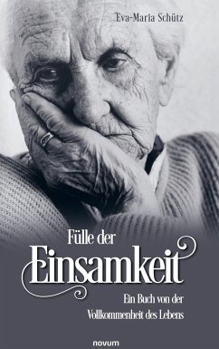 Fülle der Einsamkeit - Schütz, Eva-Maria