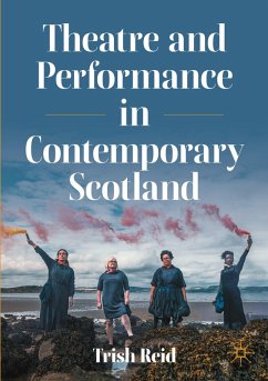 Theatre and Performance in Contemporary Scotland - Reid, Trish