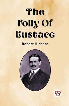 The Folly Of Eustace - Hichens, Robert