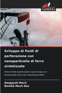 Sviluppo di fluidi di perforazione con nanoparticelle di ferro sintetizzate - Mech, Deepjyoti;Das, Borkha Mech