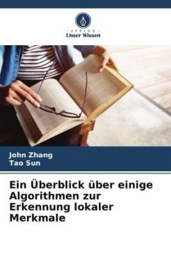 Ein Überblick über einige Algorithmen zur Erkennung lokaler Merkmale - Zhang, John;Sun, Tao