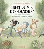 Hilfst du mir, Eichhörnchen? 13 kleine Geschichten über Zusammenhalt und Miteinander