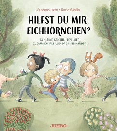 Hilfst du mir, Eichhörnchen? 13 kleine Geschichten über Zusammenhalt und Miteinander - Isern, Susanna