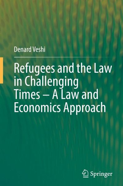 Refugees and the Law in Challenging Times - A Law and Economics Approach Refugees and the Law in Challenging Times - A Law and Economics Approach