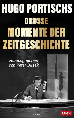 Hugo Portischs große Momente der Zeitgeschichte - Dusek, Peter