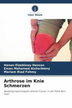 Arthrose im Knie Schmerzen - Hassan, Hanan Elzeblawy;Alsherbieny, Eman Mohamed;Fahmy, Mariam Riad