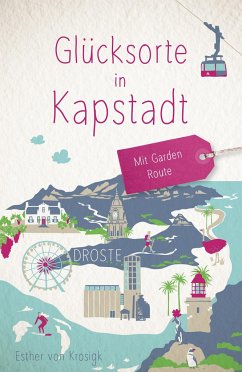 Glücksorte in Kapstadt. Mit Garden Route - von Krosigk, Esther