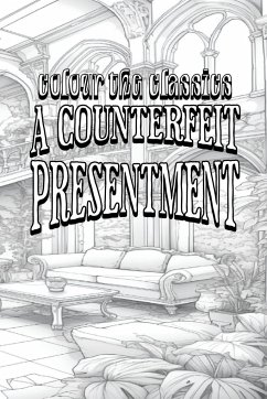 EXCLUSIVE COLORING BOOK Edition of William Dean Howells' A Counterfeit Presentment - Colour the Classics